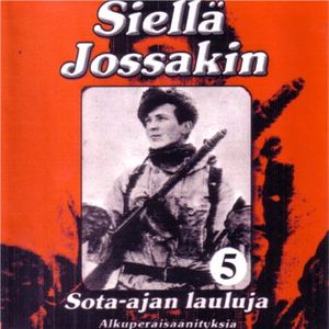 Siellä jossakin: Sota-ajan lauluja 5