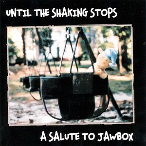 Until the Shaking Stops: A Salute to Jawbox