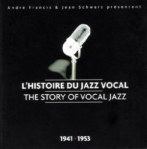 L’Histoire du jazz vocal - The Story of Vocal Jazz: 1941–1953