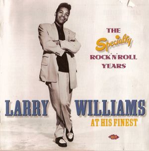 Larry Williams at His Finest: The Specialty Rock'n'Roll Years