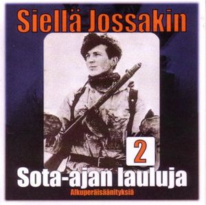 Siellä jossakin: Sota-ajan lauluja 2