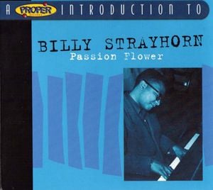 A Proper Introduction to Billy Strayhorn: Passion Flower