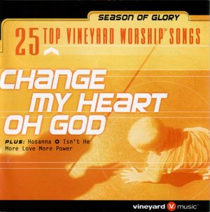 25 Top Vineyard Worship Songs: Change My Heart Oh God