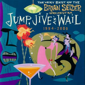 Jump, Jive an’ Wail: The Very Best of the Brian Setzer Orchestra 1994‒2000