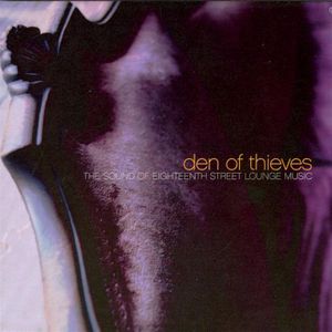 Den of Thieves: The Sound of Eighteenth Street Lounge Music