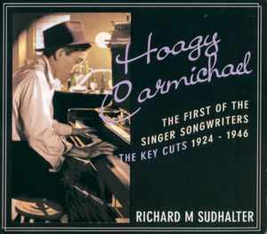 Hoagy Carmichael: The First of the Singer-Songwriters