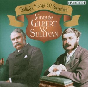Ballads, Songs & Snatches: Vintage Gilbert & Sullivan