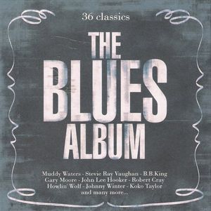 The Blues Album: 36 Classics