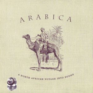 Arabica: A North African Voyage Into Sound