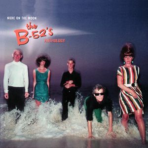Nude on the Moon: The B‐52’s Anthology