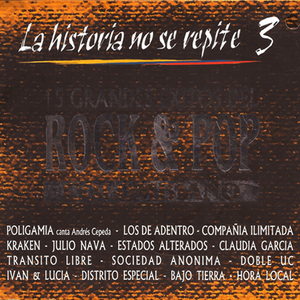 La historia no se repite 3. 15 grandes éxitos del rock & pop colombiano.
