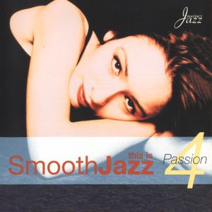 This Is Smooth Jazz, Volume 4: Passion