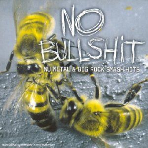 No Bullshit: Nu Metal & Big Rock Smash Hits