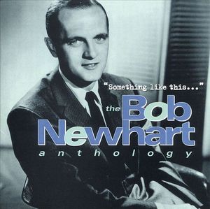 'Something Like This...' The Bob Newhart Anthology