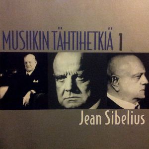 Musiikin tähtihetkiä 1: Jean Sibelius