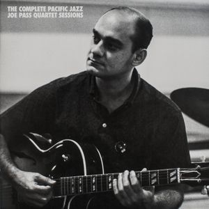 The Complete Pacific Jazz Joe Pass Quartet Sessions