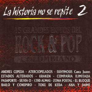 La historia no se repite 2. 15 grandes éxitos del rock & pop colombiano.