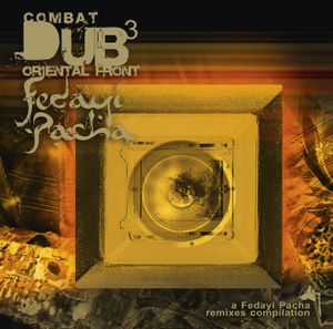 Combat Dub 3: Oriental Front, a Fedayi Pacha remixes compilation