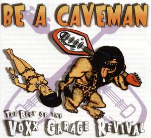 Be a Caveman, the Best of Voxx Garage Revival