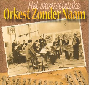 Het onvergetelijke Orkest Zonder Naam