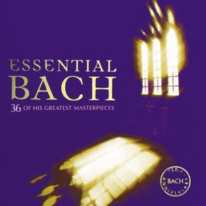 Essential Bach: 36 of His Greatest Masterpieces