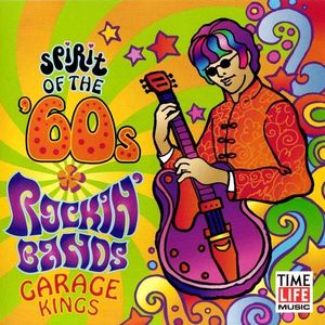 Spirit of the ’60s: Rockin’ Bands: Garage Kings