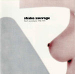 Pochette Shake Sauvage: French Soundtracks 1968-1973