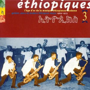 Éthiopiques 3: Golden Years of Modern Ethiopian Music, 1969-1975