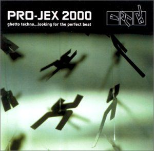 Pro-Jex 2000: Ghetto Techno... Looking for the Perfect Beat
