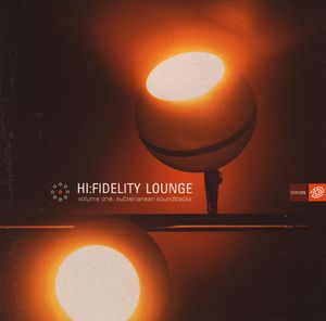 Hi-Fidelity Lounge, Volume 1: Subterranean Soundtracks