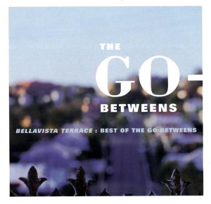 Bellavista Terrace: Best of The Go-Betweens