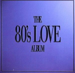 The 80’s Love Album