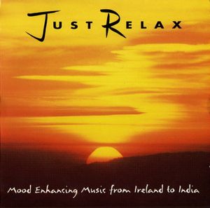 Just Relax: Mood Enhancing Music From Ireland to India