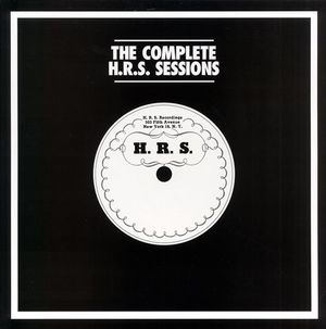 The Complete H.R.S. Sessions