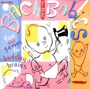Bach for Babies: Fun and Games for Budding Brains