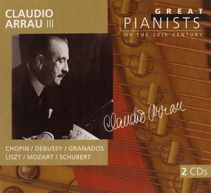 Great Pianists of the 20th Century, Volume 6: Claudio Arrau III