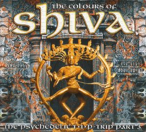 The Colours of Shiva: The Psychedelic TIP-Trip, Part 3