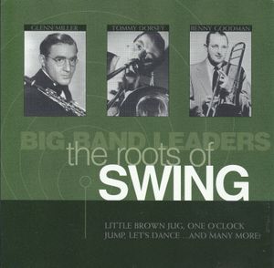 Big Band Leaders: The Roots of Swing