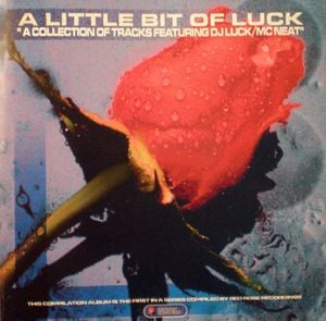 A Little Bit of Luck: A Collection of Tracks Featuring DJ Luck/MC Neat
