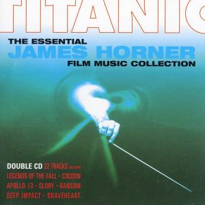 Titanic: The Essential James Horner Film Music Collection