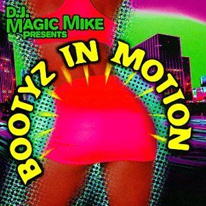 DJ Magic Mike presents Bootyz in Motion