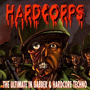 Hardcorps: The Ultimate In Gabber & Hardcore Techno