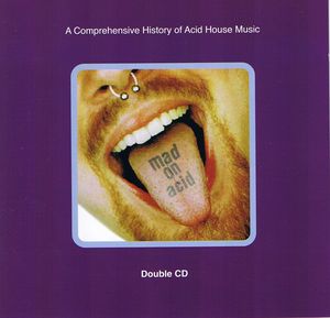 Mad on Acid: A Comprehensive History of Acid House Music