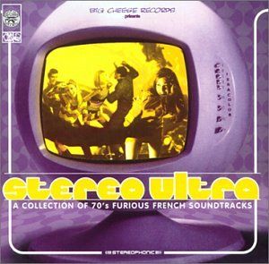 Stereo Ultra: A Collection of 70's Furious French Soundtracks