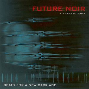 Future Noir: A Collection: Beats for a New Dark Age