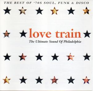 Love Train: The Ultimate Sound of Philadelphia