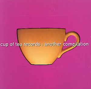 Cup of Tea Records: Another Compilation