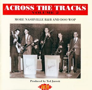 Across the Tracks, Volume 2: More Nashville R&B and Doo Wop