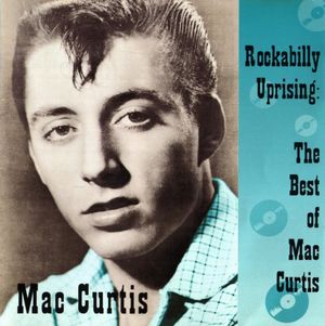 Rockabilly Uprising: The Best of Mac Curtis