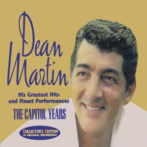 Dean Martin His Greatest Hits and Finest Performances: The Capitol Years